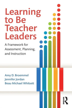 Learning to Be Teacher Leaders: A Framework for Assessment, Planning, and Instruction