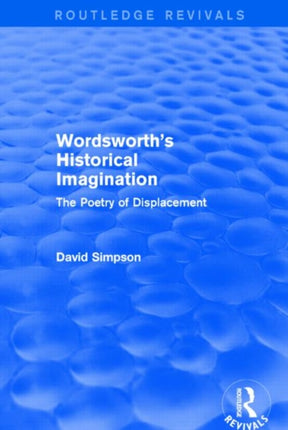 Wordsworths Historical Imagination Routledge Revivals