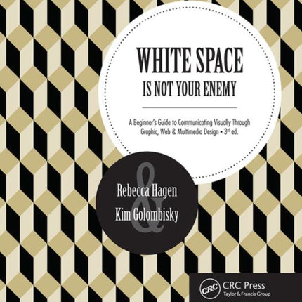 White Space Is Not Your Enemy: A Beginner's Guide to Communicating Visually Through Graphic, Web & Multimedia Design