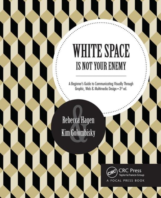 White Space Is Not Your Enemy: A Beginner's Guide to Communicating Visually Through Graphic, Web & Multimedia Design