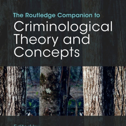 The Routledge Companion to Criminological Theory and Concepts