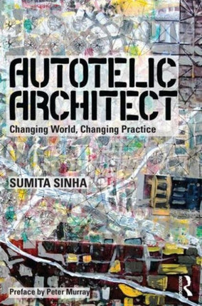 Autotelic Architect: Changing world, changing practice