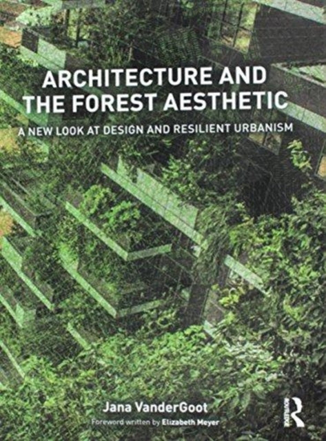 Architecture and the Forest Aesthetic: A New Look at Design and Resilient Urbanism