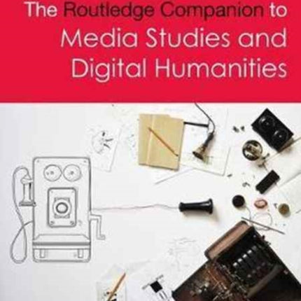 The Routledge Companion to Media Studies and