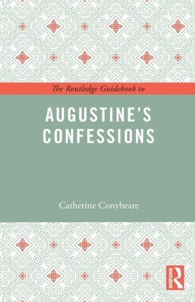 The Routledge Guidebook to Augustines Confessions