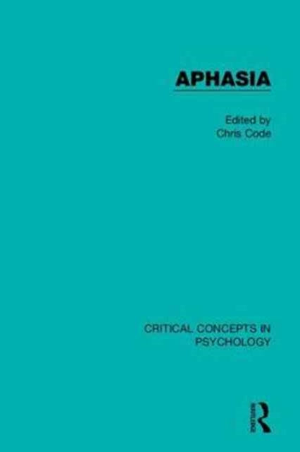 Aphasia Critical Concepts in Psychology