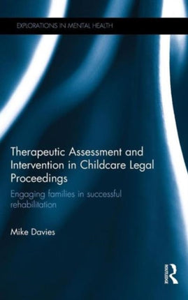 Therapeutic Assessment and Intervention in Childcare Legal Proceedings: Engaging families in successful rehabilitation