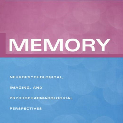 Memory: Neuropsychological, Imaging and Psychopharmacological Perspectives