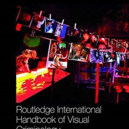 Routledge International Handbook of Visual Criminology