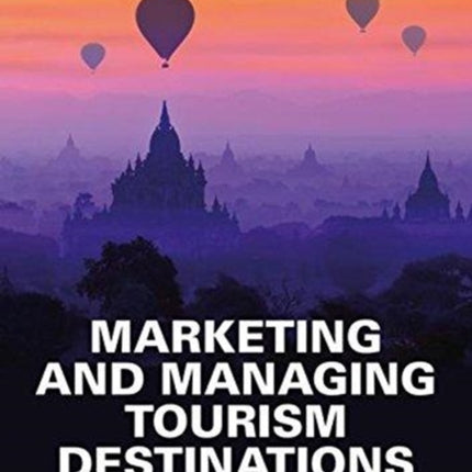 Marketing and Managing Tourism Destinations