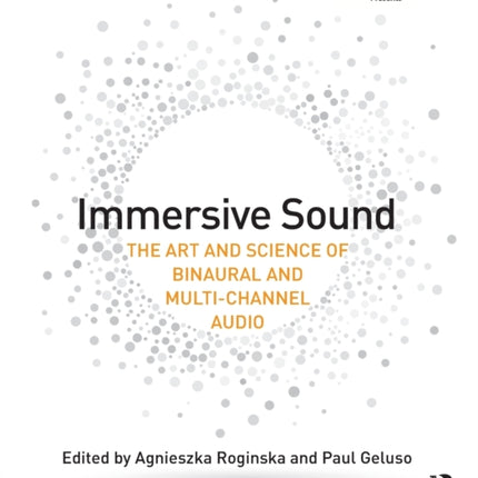 Immersive Sound: The Art and Science of Binaural and Multi-Channel Audio