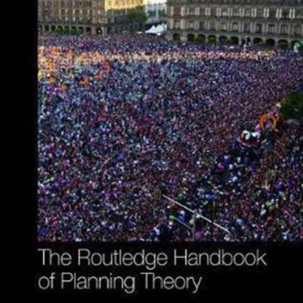 The Routledge Handbook of Planning Theory