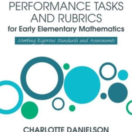 Performance Tasks and Rubrics for Early Elementary Mathematics: Meeting Rigorous Standards and Assessments