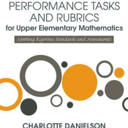 Performance Tasks and Rubrics for Upper Elementary Mathematics: Meeting Rigorous Standards and Assessments