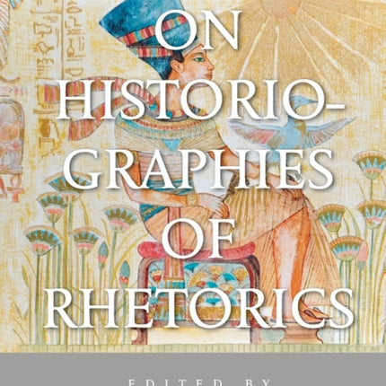Landmark Essays on Historiographies of Rhetorics
