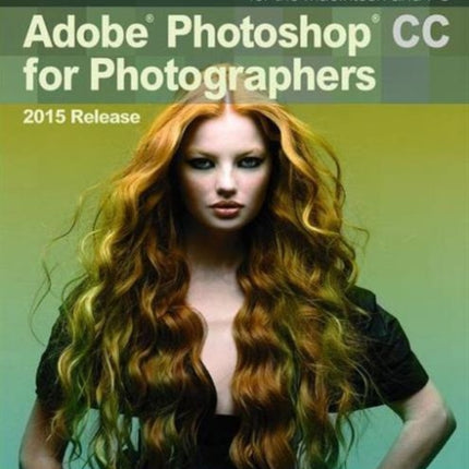 Adobe Photoshop CC for Photographers, 2015 Release