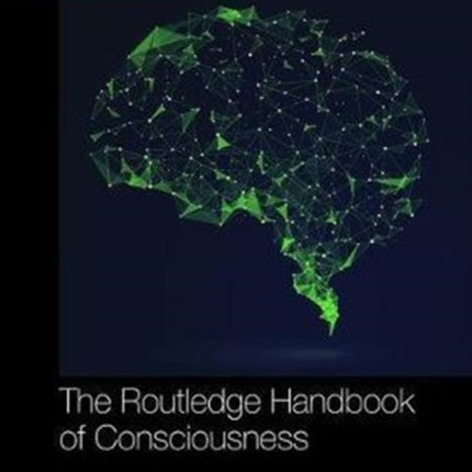 The Routledge Handbook of Consciousness