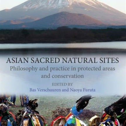 Asian Sacred Natural Sites: Philosophy and practice in protected areas and conservation