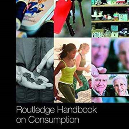 Routledge Handbook on Consumption