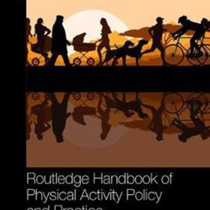 Routledge Handbook of Physical Activity Policy