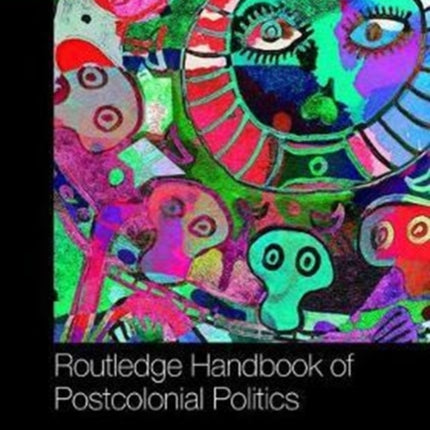 Routledge Handbook of Postcolonial Politics