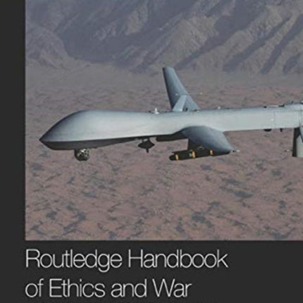 Routledge Handbook of Ethics and War