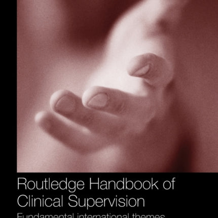 Routledge Handbook of Clinical Supervision: Fundamental International Themes