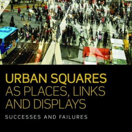 Urban Squares as Places Links and Displays