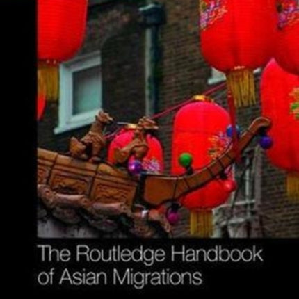 Routledge Handbook of Asian Migrations
