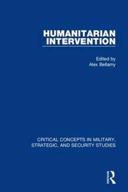 Humanitarian Intervention Critical Concepts in Military Strategic and Security Studies