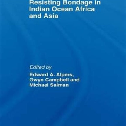 Resisting Bondage in Indian Ocean Africa and Asia