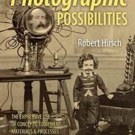 Photographic Possibilities: The Expressive Use of Concepts, Ideas, Materials, and Processes