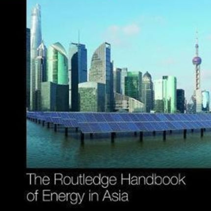Routledge Handbook of Energy in Asia