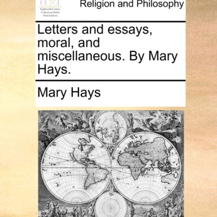 Letters and essays moral and miscellaneous By Mary Hays