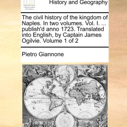The civil history of the kingdom of Naples In two