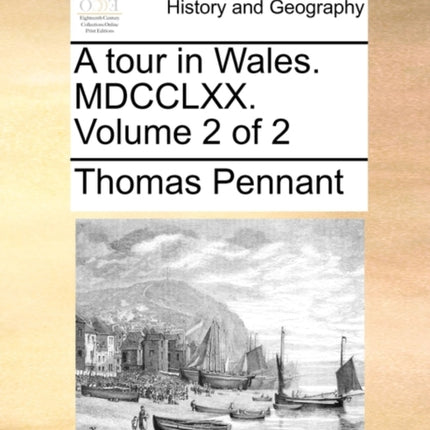 A tour in Wales MDCCLXX Volume 2 of 2