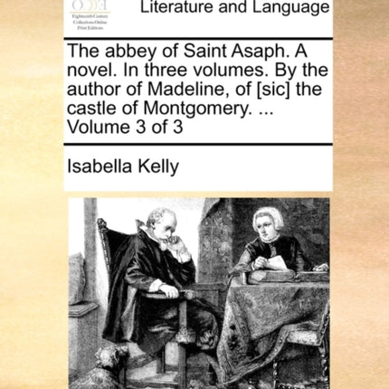 The Abbey of Saint Asaph. a Novel. in Three