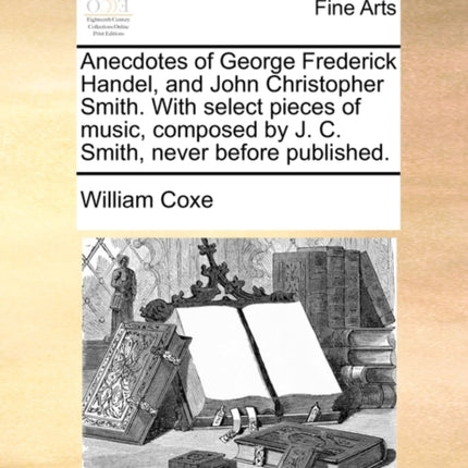 Anecdotes of George Frederick Handel and John