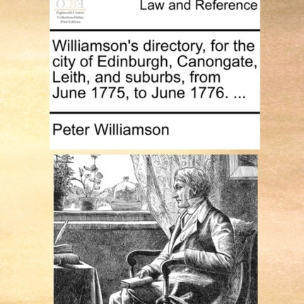 Williamsons directory for the city of Edinburgh Canongate Leith and suburbs from June 1775 to June 1776