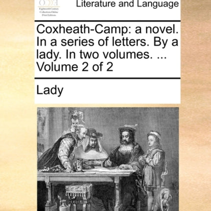 CoxheathCamp a novel In a series of letters By a lady In two volumes  Volume 2 of 2