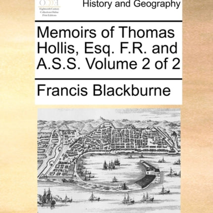 Memoirs of Thomas Hollis Esq FR and ASS Volume 2 of 2