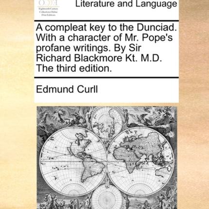 A compleat key to the Dunciad With a character of