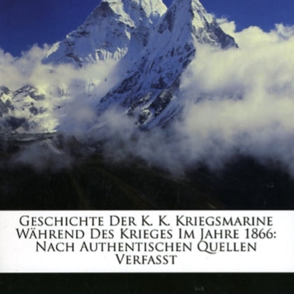 Geschichte Der K. K. Kriegsmarine Wahrend Des Krieges Im Jahre 1866