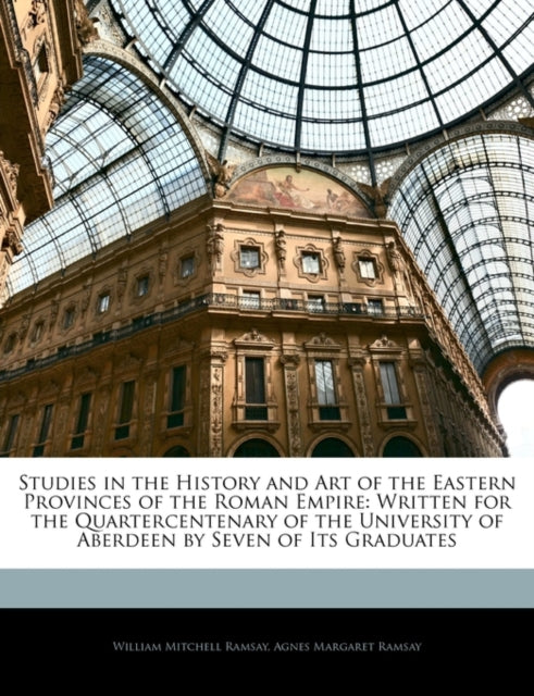 Studies in the History and Art of the Eastern Provinces of the Roman Empire