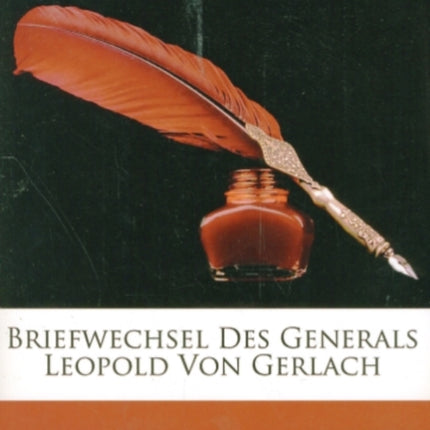 Briefwechsel Des Generals Leopold Von Gerlach