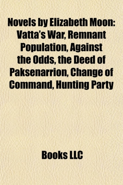 Novels by Elizabeth Moon (Study Guide): Vatta's War, Remnant Population, Against the Odds, the Deed of Paksenarrion, Change of Command