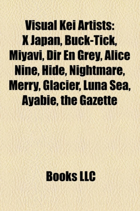 Visual kei artists X Japan BuckTick Dir En Grey Alice Nine Miyavi Hide Nightmare The Gazette Glacier Merry Luna Sea Ayabie