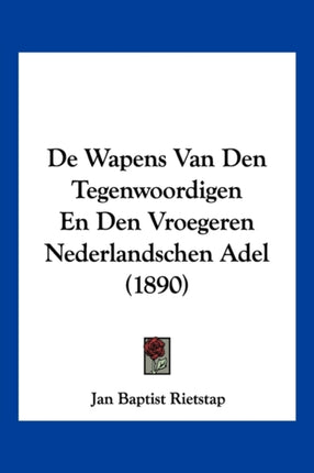 De Wapens Van Den Tegenwoordigen En Den Vroegeren