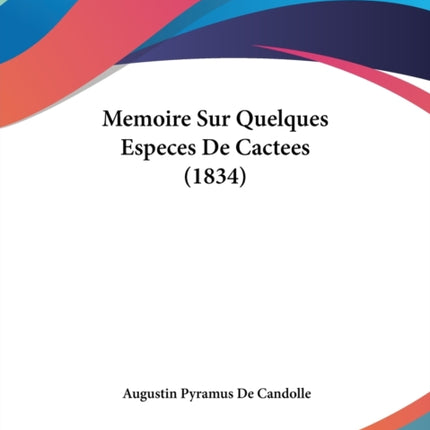 Memoire Sur Quelques Especes De Cactees 1834