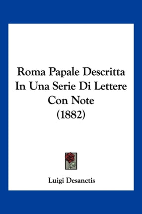 Roma Papale Descritta In Una Serie Di Lettere Con